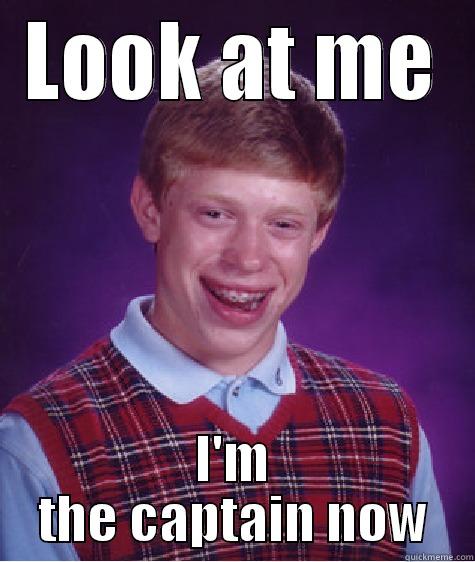 Captain Guy - LOOK AT ME I'M THE CAPTAIN NOW Bad Luck Brian