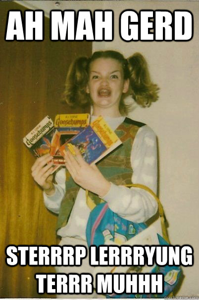 Ah Mah Gerd sterrrp lerrryung terrr muhhh  BERKS