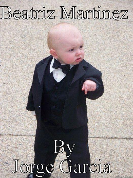 So today is you birthday  Ok I wanna wish  u a good birthday beautiful - BEATRIZ MARTINEZ  BY JORGE GARCIA  Baby Godfather