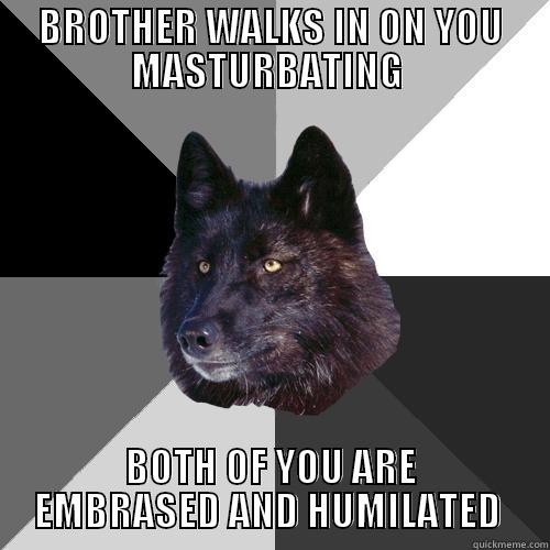 BROTHER WALKS IN ON YOU MASTURBATING  BOTH OF YOU ARE EMBARRASSED AND HUMILIATED  Sanity Wolf