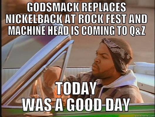 rock cube - GODSMACK REPLACES NICKELBACK AT ROCK FEST AND MACHINE HEAD IS COMING TO Q&Z TODAY WAS A GOOD DAY today was a good day