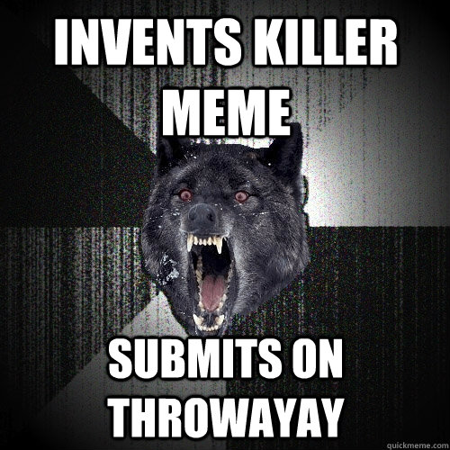 Invents Killer meme submits on throwayay  Insanity Wolf