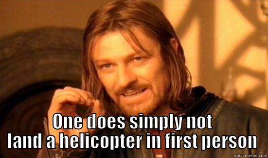  ONE DOES SIMPLY NOT LAND A HELICOPTER IN FIRST PERSON Boromir