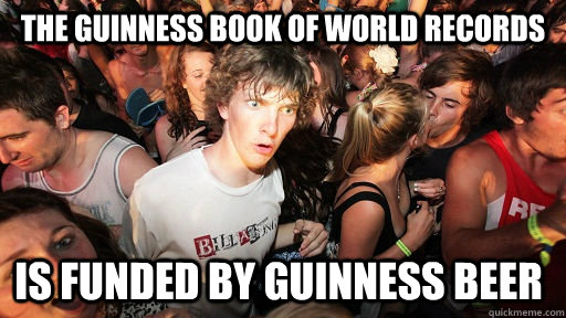 the Guinness book of world records is funded by guinness beer  Sudden Clarity Clarence