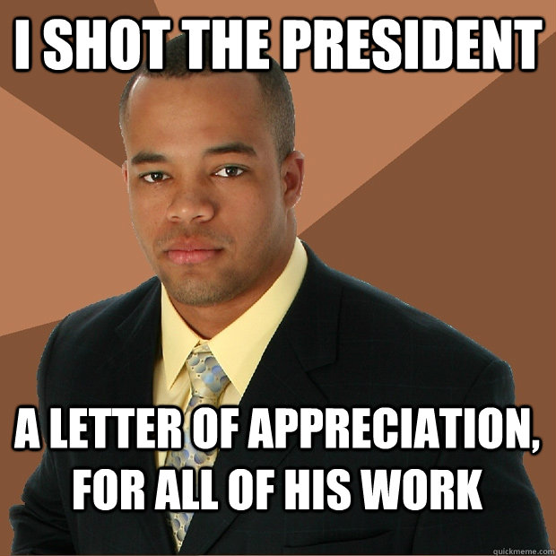 I shot the president a letter of appreciation, for all of his work  Successful Black Man