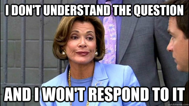 I don't understand the question and i won't respond to it - I don't understand the question and i won't respond to it  Lucille B