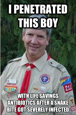 i penetrated this boy  with life savings antibiotics after a snake bite got severely infected   Harmless Scout Leader