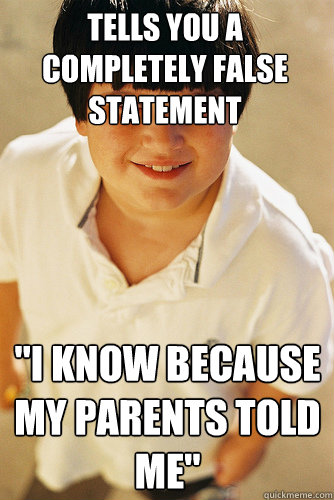 Tells you a completely false statement 
