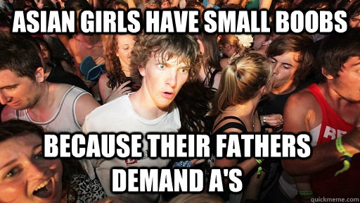Asian girls have small boobs because their fathers demand A's  Sudden Clarity Clarence