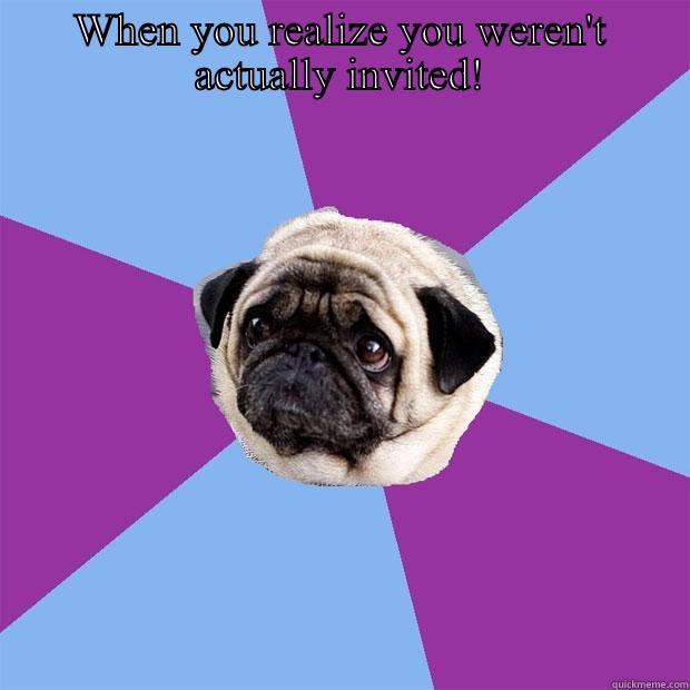 WAMP WAMP - WHEN YOU REALIZE YOU WEREN'T ACTUALLY INVITED!  Lonely Pug