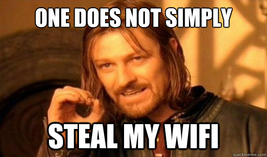 One Does Not Simply steal my wifi  Boromir