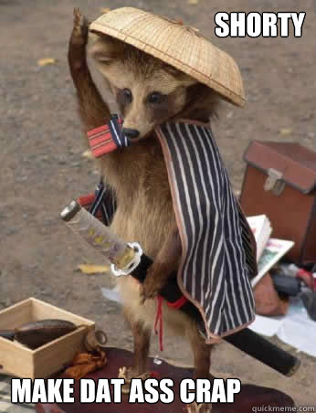Shorty Make dat ass crap  