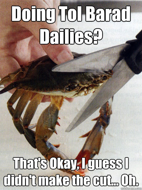 Doing Tol Barad Dailies? That's Okay, I guess I didn't make the cut... Oh.  Optimistic Crab