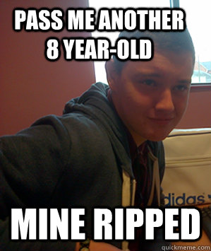 pass me another 8 year-old mine ripped  