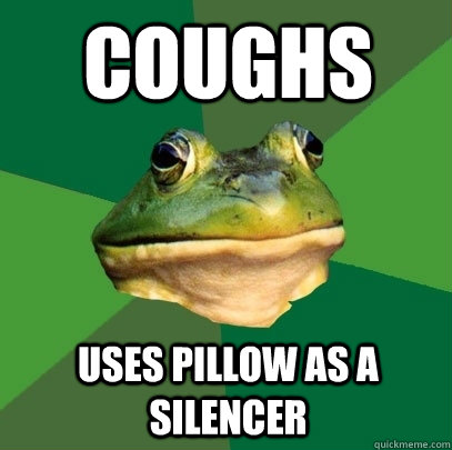 Coughs Uses pillow as a silencer - Coughs Uses pillow as a silencer  Foul Bachelor Frog