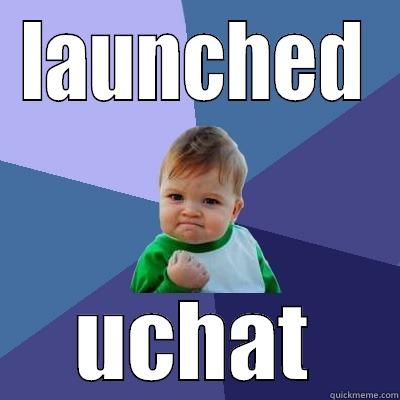 LAUNCHED UCHAT Success Kid
