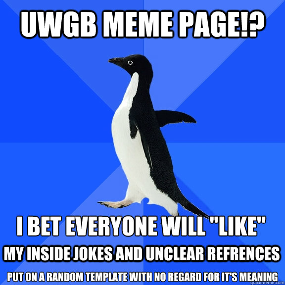 UWGB meme page!? I bet everyone will 
