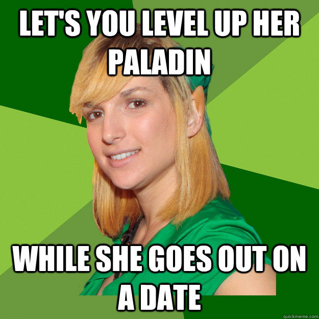 Let's you level up her paladin while she goes out on a date  Friendzone Fiona