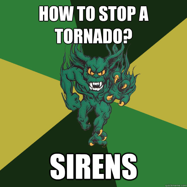 how to stop a tornado? sirens  Green Terror