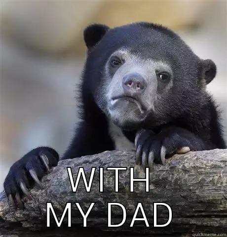  WITH MY DAD Confession Bear