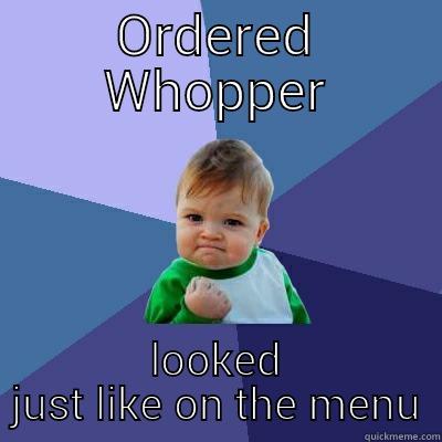 ORDERED WHOPPER LOOKED JUST LIKE ON THE MENU Success Kid