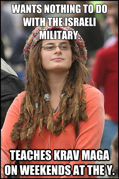 Wants nothing to do with the Israeli military. Teaches Krav Maga on weekends at the Y.  liberal college girl