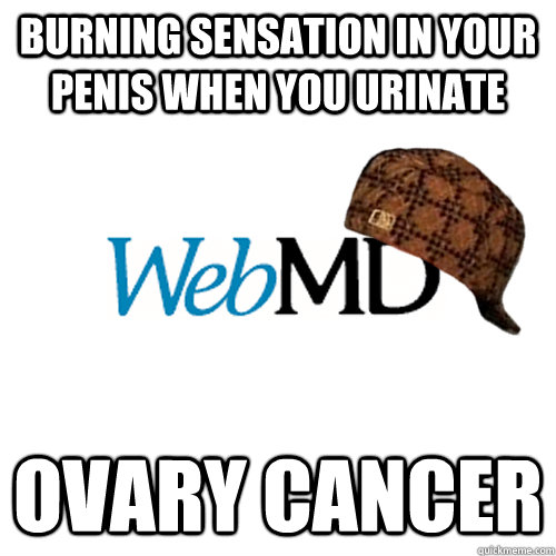 burning sensation in your penis when you urinate ovary cancer - burning sensation in your penis when you urinate ovary cancer  Scumbag WebMD