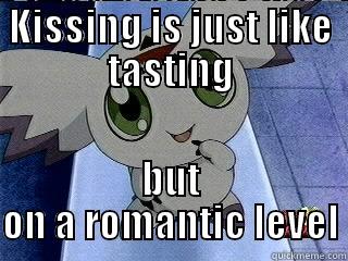 KISSING IS JUST LIKE TASTING BUT ON A ROMANTIC LEVEL Misc
