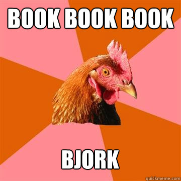 book book book BJORK  Anti-Joke Chicken