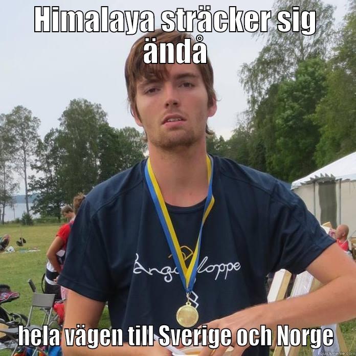 HIMALAYA STRÄCKER SIG ÄNDÅ HELA VÄGEN TILL SVERIGE OCH NORGE Misc