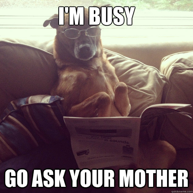 i'm busy Go ask your mother - i'm busy Go ask your mother  Misc