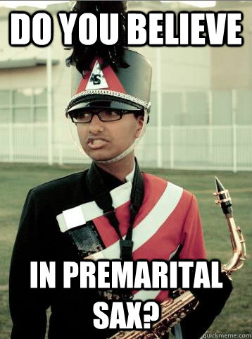 Do you believe in premarital sax?  