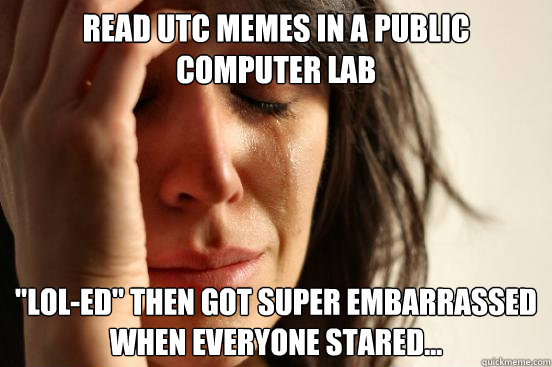 Read UTC memes in a public computer lab 