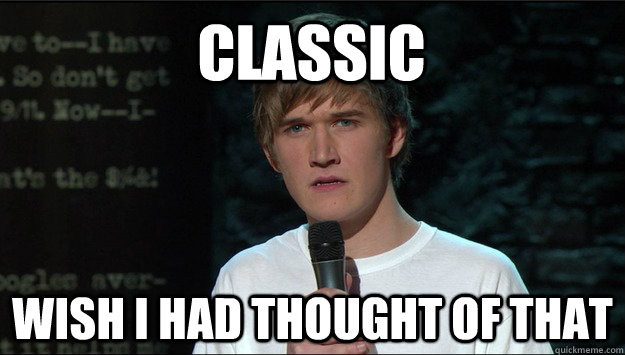 CLASSIC Wish I had thought of that - CLASSIC Wish I had thought of that  Bo Burnham