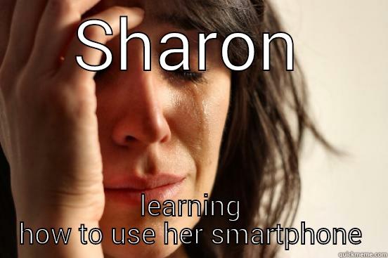 SHARON LEARNING HOW TO USE HER SMARTPHONE First World Problems