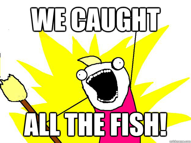 we caught all the fish!  Hyperbole And a Half