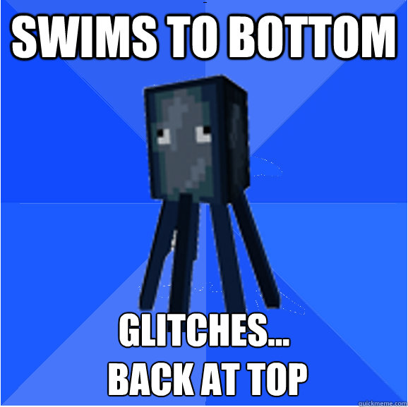 Swims to bottom Glitches...
 back at top  Socially Awkward Squid