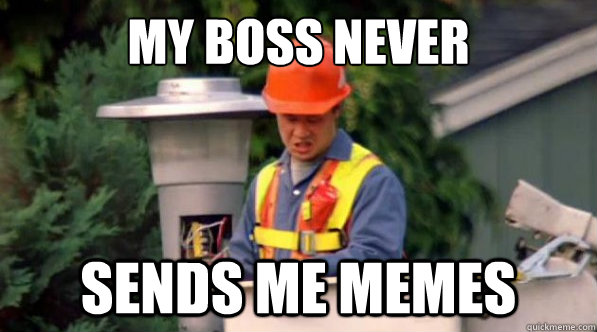 My boss never sends me memes - My boss never sends me memes  Asian Trident Guy