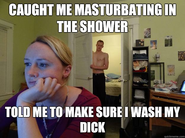 Caught me masturbating in the shower Told me to make sure I wash my dick - Caught me masturbating in the shower Told me to make sure I wash my dick  Redditors Boyfriend