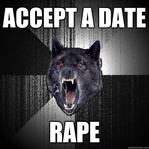 accept a date rape  Insanity Wolf