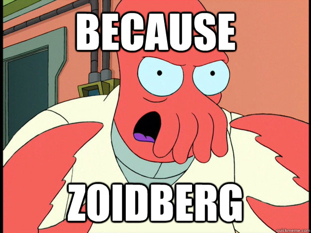 because zoidberg  Lunatic Zoidberg