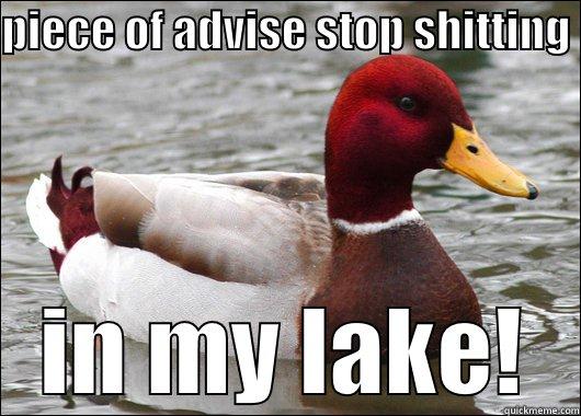 PIECE OF ADVISE STOP SHITTING  IN MY LAKE! Malicious Advice Mallard