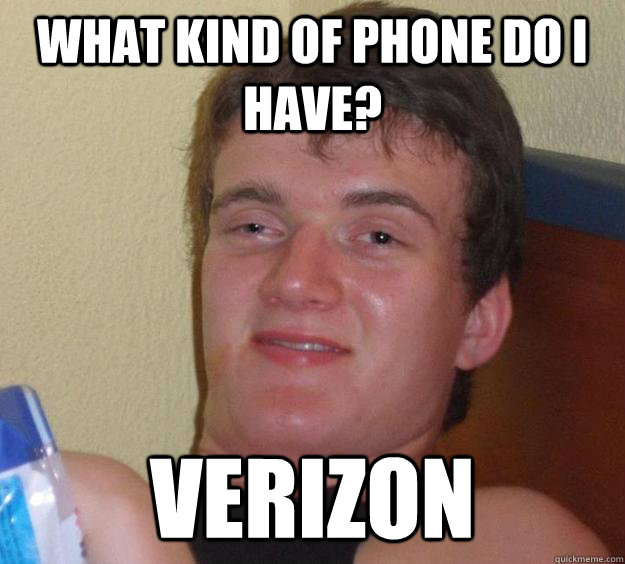 what kind of phone do I have? verizon  10 Guy