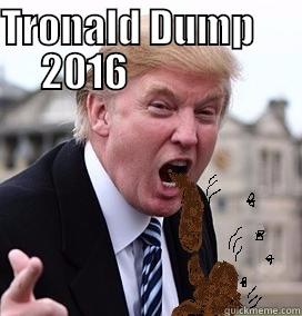 TRONALD DUMP           2016                                  Misc