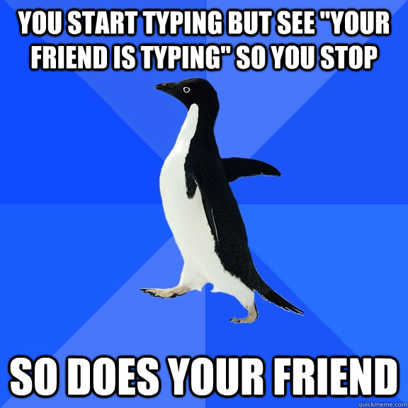 You start typing but see 