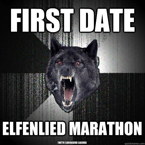 first date elfenlied marathon (with surround sound)  Insanity Wolf