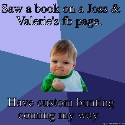 SAW A BOOK ON A JOSS & VALERIE'S FB PAGE.  HAVE CUSTOM BUNTING COMING MY WAY.  Success Kid