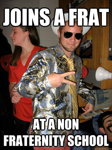 Joins a frat at a non fraternity school - Joins a frat at a non fraternity school  Georgetown Hipster Male