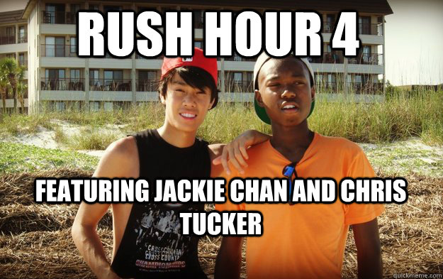 Rush Hour 4 featuring jackie chan and chris tucker  