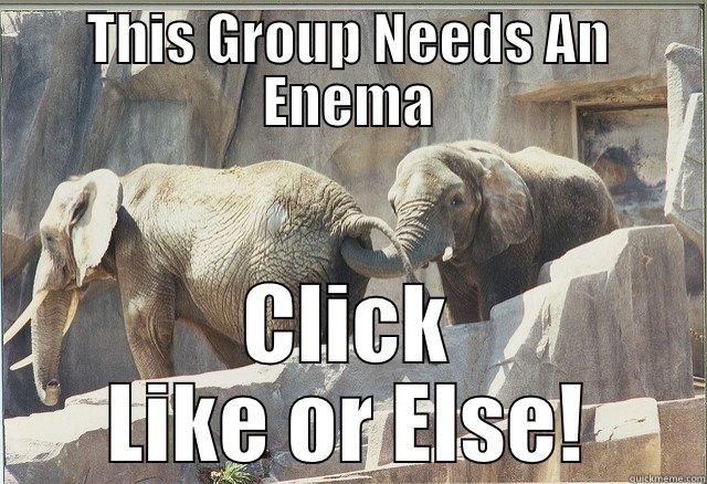 THIS GROUP NEEDS AN ENEMA CLICK LIKE OR ELSE! Misc